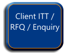 Client ITT / RFQ / Enquiry