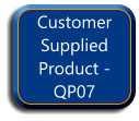 Customer Supplied Product -  QP07