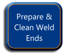 Prepare & Clean Weld Ends