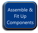 Assemble & Fit Up Components