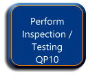 Perform Inspection / Testing QP10